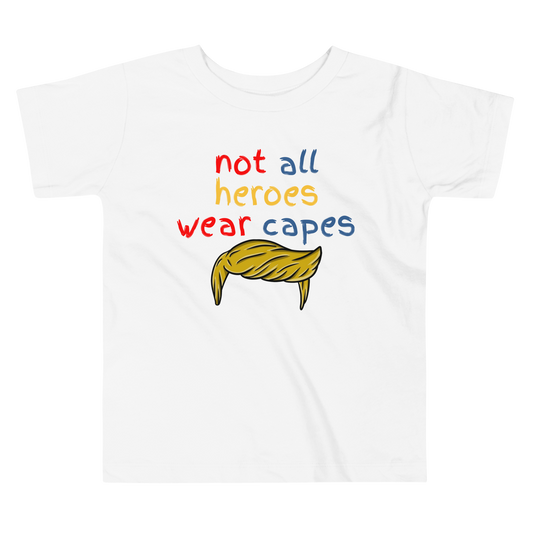 Not All Heroes Wear Capes | Pro-Trump Toddler T-Shirt by Lil' Patritots