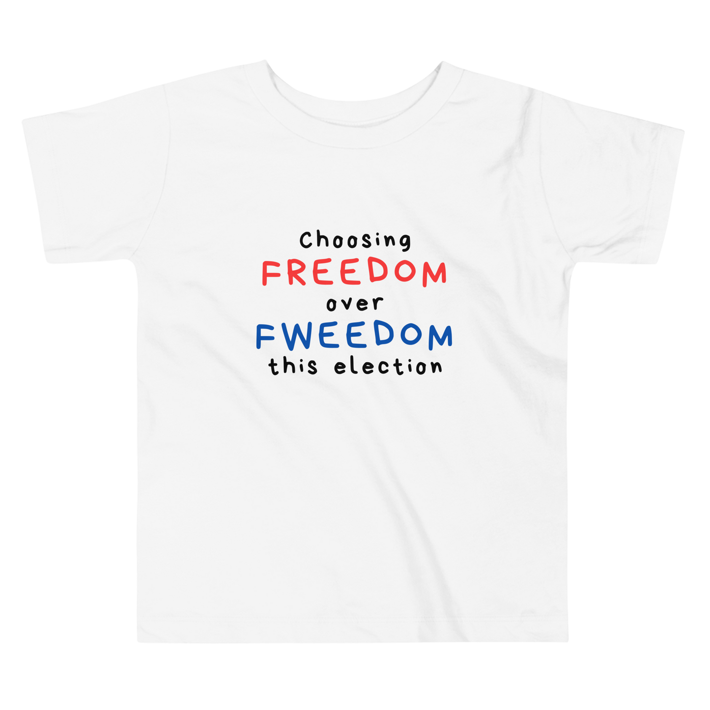 Choose Freedom Over Fweedom | Pro-Trump Toddler T-shirt by Lil' Patritots